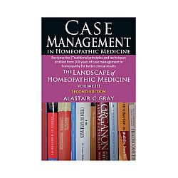CASE MANAGEMENT - THE LANDSCAPE OF HOMEOPATHIC MEDICINE - Vol 3