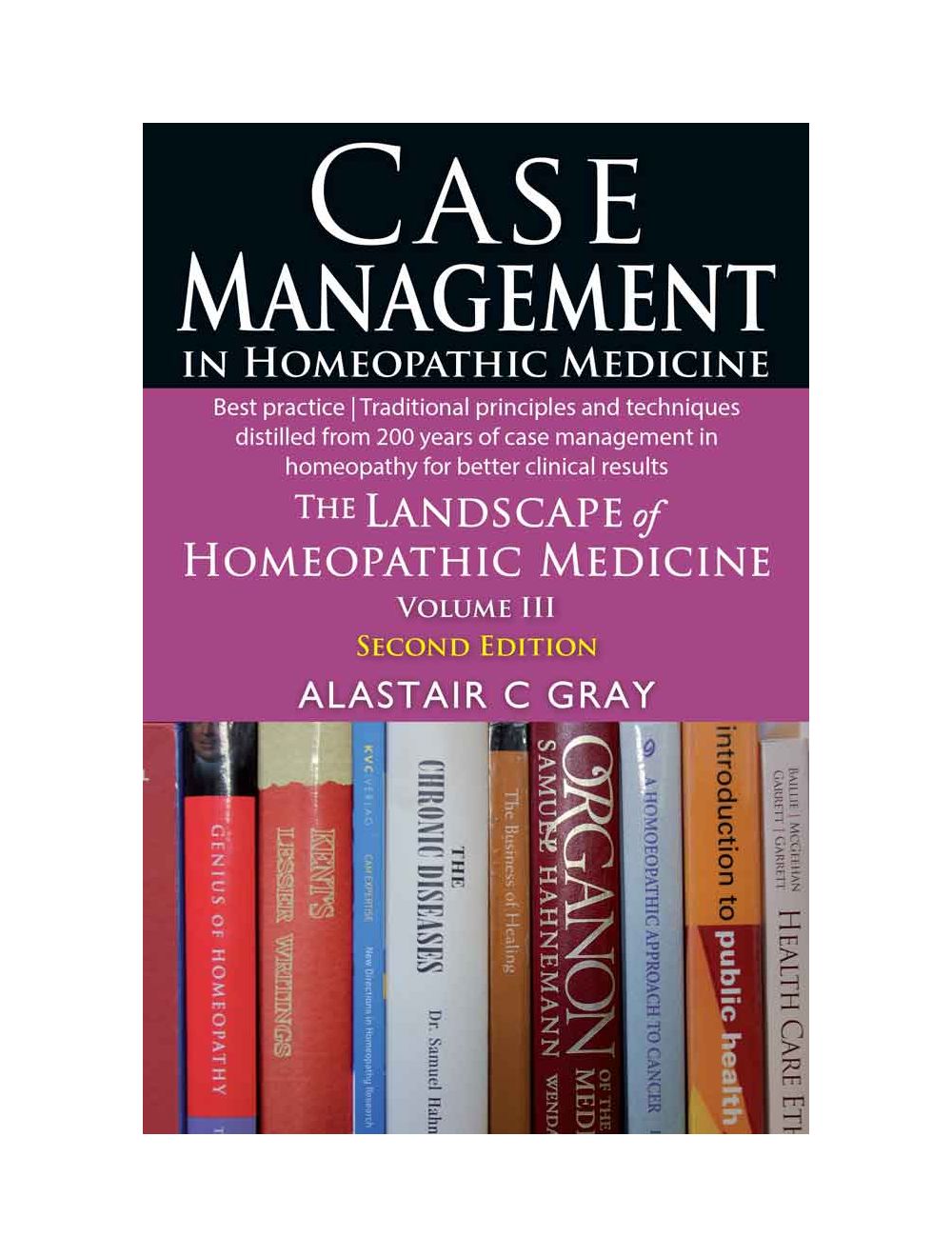 CASE MANAGEMENT - THE LANDSCAPE OF HOMEOPATHIC MEDICINE - Vol 3